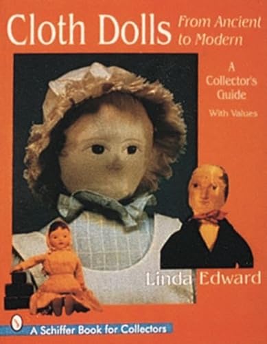 Cloth Dolls: From Ancient to Modern : A Collector's Guide (A Schiffer Book for Collectors) von Schiffer Publishing